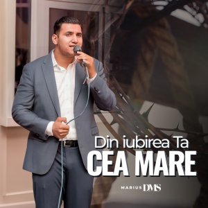 Marius DMS - Din Iubirea Ta Cea Mare