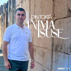 Darius Stanca - Din Toata Inima Isuse (2023)