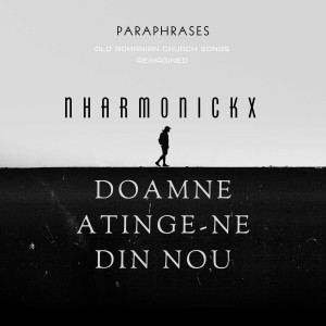 nharmonickx - Doamne Atinge-Ne Din Nou (2024)