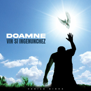 Vasile Dinca - Doamne Vin Si Ingenunchez (2019)