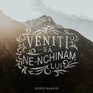 Dodo Danciu - Veniti Sa Ne-Nchinam Lui (2018)