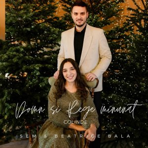 Sem Si Beatrice Bala - Domn Si Rege Minunat Colinde