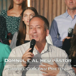 Gabriel Gorcea si Prietenii - Domnul E Al Meu Păstor (2024)