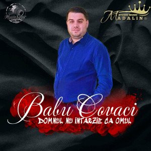 Madalin Covaciu - Domnul Nu Intarzie Ca Omul (2023)