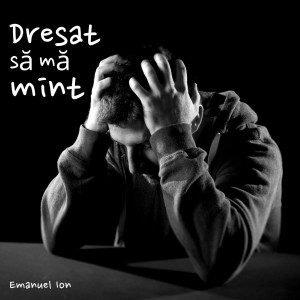 Emanuel Ion - Dresat Să Mă Mint (2022)
