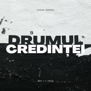 Lucas Andrei - Drumul Credinței (2024)