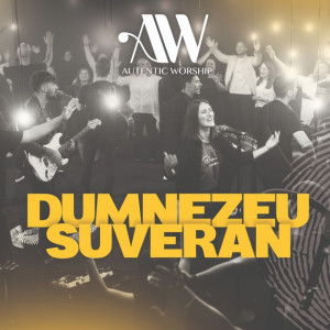 Autentic Worship - Dumnezeu Suveran (2022)