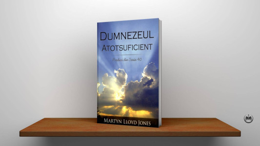 Martyn Lloyd-Jones - Dumnezeul Atotsuficient