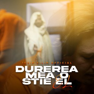 Iosif Filip - Durearea Mea O Stie El