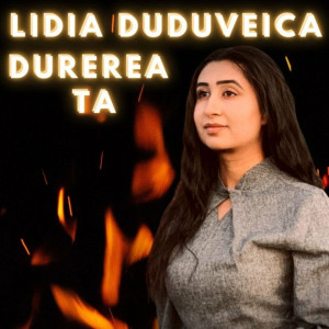 Lidia Duduveica - Durerea Ta (2023)