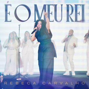 Rebeca Carvalho - É o Meu Rei (Ao Vivo)