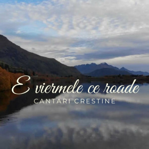 Cântări Creștine - E Viermele Ce Roade (2022)