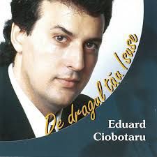 Eduard Ciobotaru - De dragul Tau Isuse
