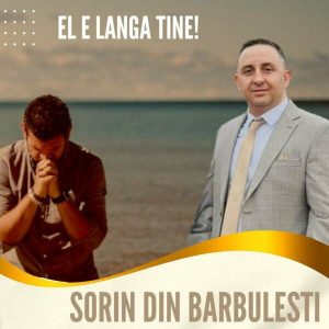 Sorin din Barbulesti - El E Lângă Tine! (2024)