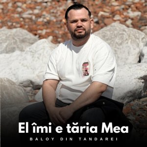 Baloy Din Tandarei - El Imi E Taria Mea
