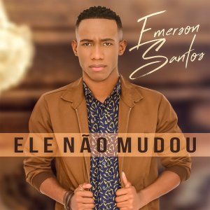Emerson Santos - Ele Não Mudou