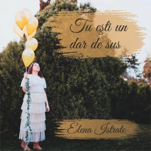 Elena Istrate - Tu esti un dar de sus (2020)