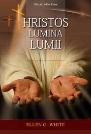 Ellen G White - Hristos lumina lumii