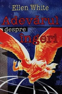 Ellen White - Adevărul Despre Îngeri (2019)