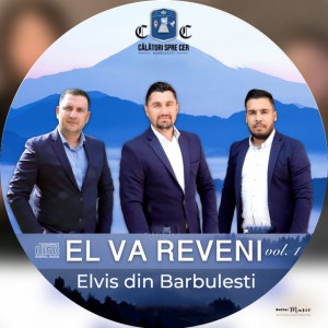 Elvis din Barbulesti - El Va Reveni Vol. 1 (2021)