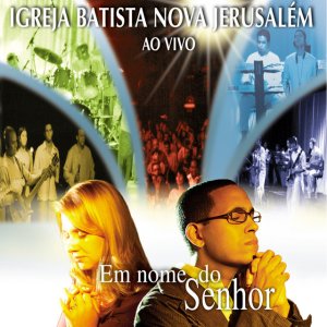 Ministério Nova Jerusalém - Em Nome Do Senhor