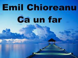 Emil Chioreanu - Ca un far