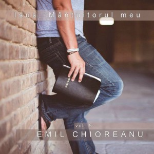 Emil Chioreanu - Isus Mantuitorul Meu Vol 5 (2007)