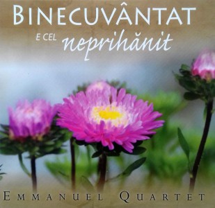Emmanuel Quartet - Binecuvantat E Cel Neprihanit