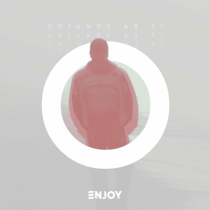 Enjoy Group - Oriunde Aș Fi (2021)