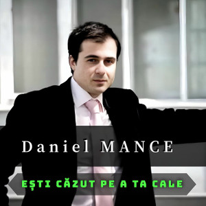 Daniel Mance - Ești Căzut Pe A Ta Cale (2025)