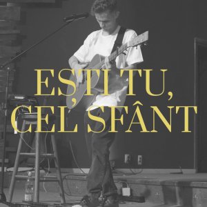 Ovidiu Roman - Ești Tu, Cel sfânt