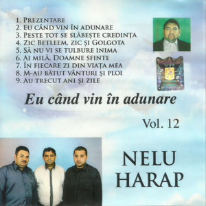 Nelu Harap - Eu Cand Vin In Adunare Vol. 12