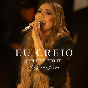 Gabriela Rocha - Eu Creio (Believe For It) (2022)
