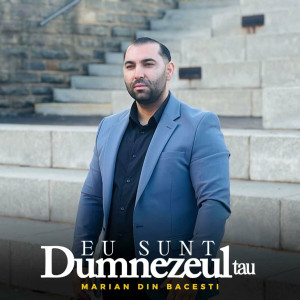 Marian Din Bacesti - Eu Sunt Dumnezeul Tau (2025)