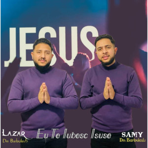 Lazar Samy Din Barbulesti - Eu Te Iubesc Isuse (2023)