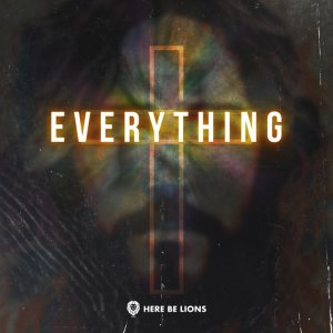 Here Be Lions - Everything