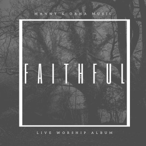 Manny & Oana Music - Faithful (Live) (2022)