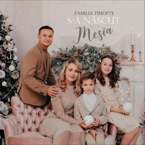 Familia Timofte - S-A Nascut Mesia (2019)