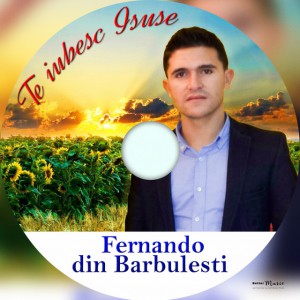 Fernando din Bărbulești - Te Iubesc Isuse (2021)