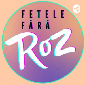 Fetele Făra Roz - Fetele Făra Roz Partea.1 (2020)