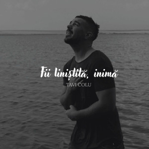 Tavi Colu - Fii Liniștită, Inimă (2025)