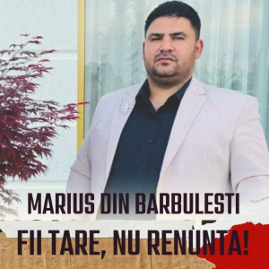 Marius Din Barbulesti - Fii Tare, Nu Renunta! (2023)