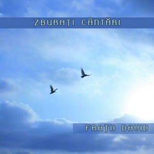 Frații David - Zburați Cântări (2000)