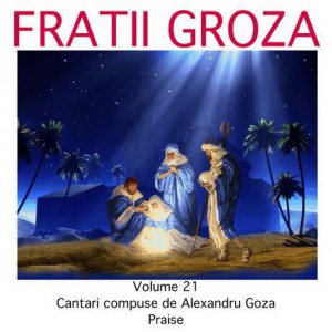 Fratii Groza - Laudati Pe Domnul Vol.21 (2008)