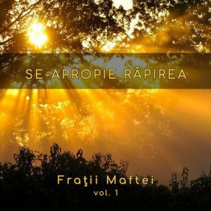 Frații Maftei - Se-Apropie răpirea Vol. 1 (2005)