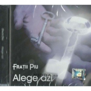 Fratii Piu - Alege azi