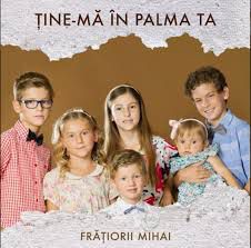 Fratiorii Mihai - Tine-ma in palma Ta (2017)