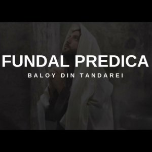 Baloy Din Tandarei - Fundal Predica (2025)