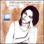 Gabi Ilut - Iubirea Înseamna Jertfa (2005)