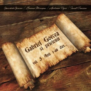 Gabriel Gorcea si Prietenii - Anii S-Au Dus Negative Vol. 5 (2009)